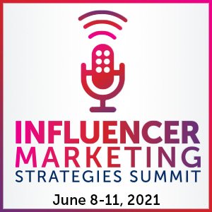 Influencer Marketing Strategies Summit - June 8-11, 2021 6